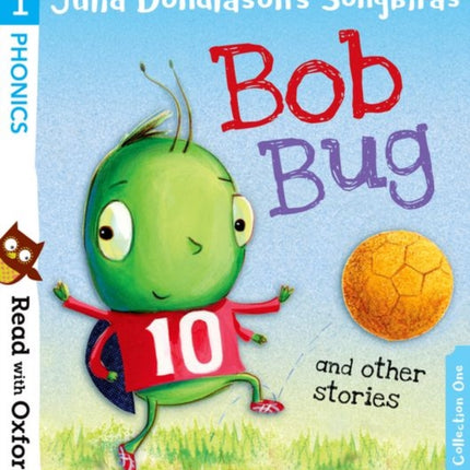 Read with Oxford: Stage 1: Julia Donaldson's Songbirds: Bob Bug and Other Stories