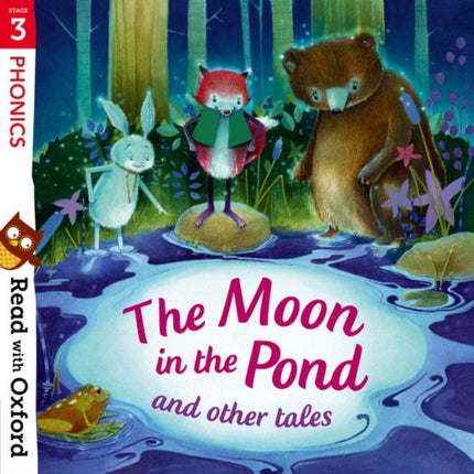 Read with Oxford: Stage 3: Phonics: The Moon in the Pond and Other Tales