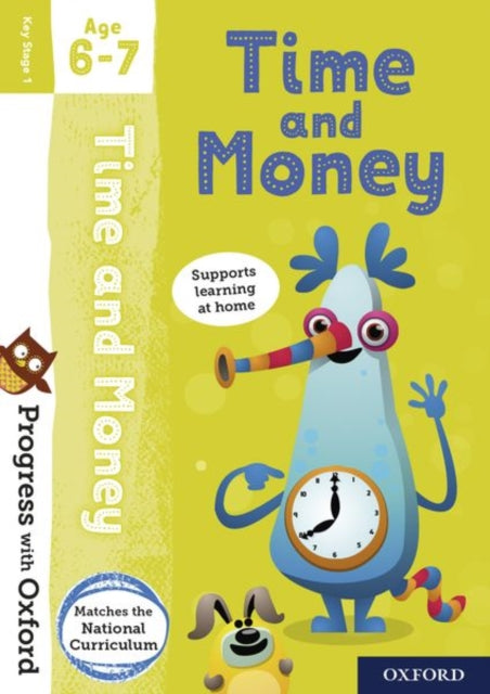 Progress with Oxford Progress with Oxford Time and Money Age 67 Practise for School with Essential Maths Skills