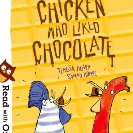 Read with Oxford: Stage 6: The Chicken Who Liked Chocolate