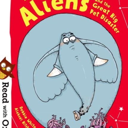 Read with Oxford: Stage 6: Teeny Tiny Aliens and the Great Big Pet Disaster