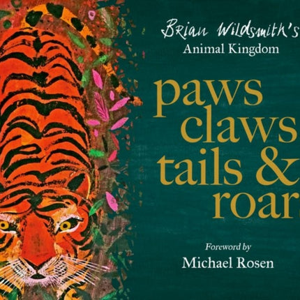 Paws, Claws, Tails, & Roars: Brian Wildsmith's Animal Kingdom