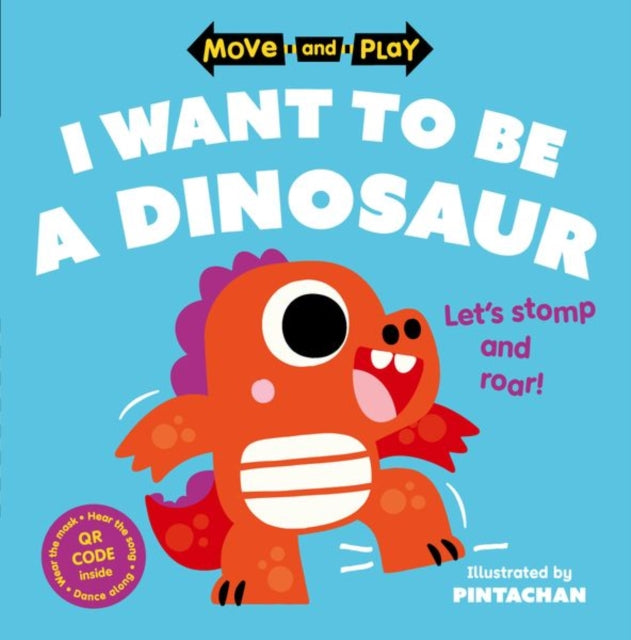 Move and Play I Want to Be a Dinosaur