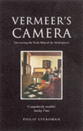Vermeers Camera Uncovering the Truth Behind the