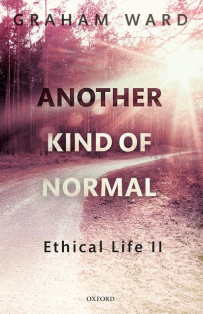 Another Kind of Normal: Ethical Life II