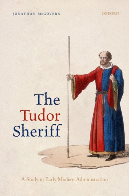 The Tudor Sheriff: A Study in Early Modern Administration