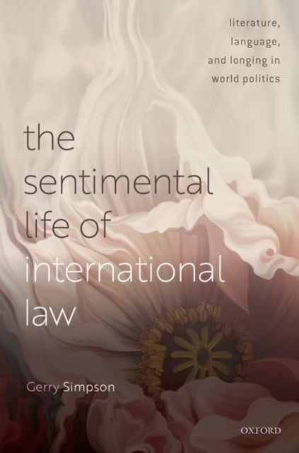 The Sentimental Life of International Law: Literature, Language, and Longing in World Politics