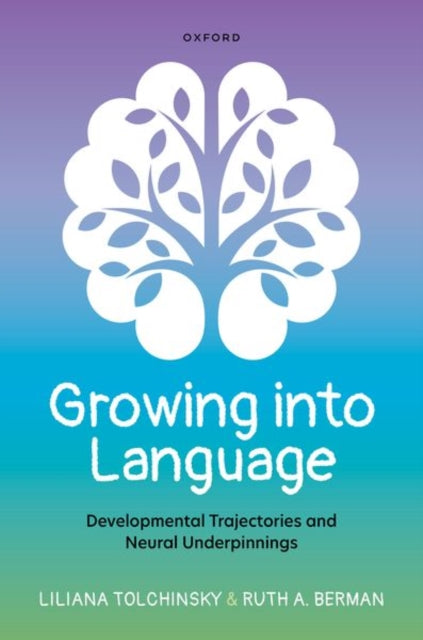 Growing into Language: Developmental Trajectories and Neural Underpinnings