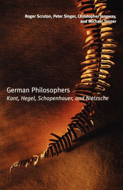 German Philosophers: Kant, Hegel, Schopenhauer, Nietzsche