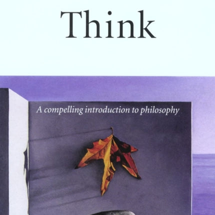 Think: A Compelling Introduction to Philosophy