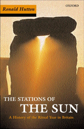 Stations of the Sun: A History of the Ritual Year in Britain