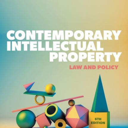 Contemporary Intellectual Property: Law and Policy