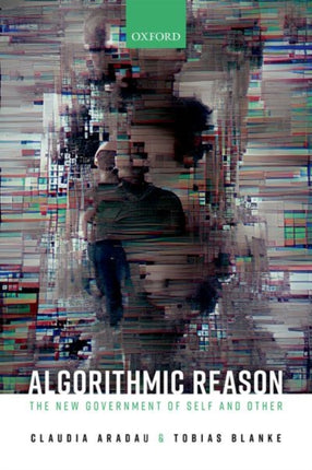 Algorithmic Reason The New Government of Self and