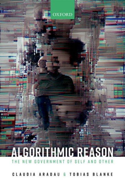 Algorithmic Reason The New Government of Self and