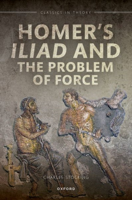 Homer's Iliad and the Problem of Force