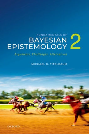 Fundamentals of Bayesian Epistemology 2 Arguments