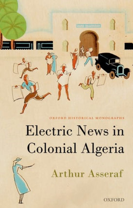 Electric News in Colonial Algeria Oxford