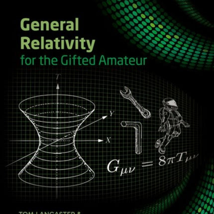 General Relativity for the Gifted Amateur