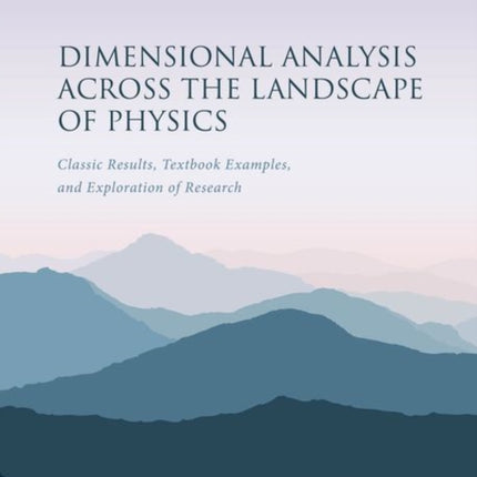 Dimensional Analysis Across the Landscape of Physics