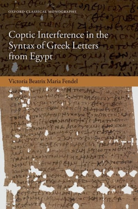 Coptic Interference in the Syntax of Greek Letters from Egypt Oxford Classical Monographs