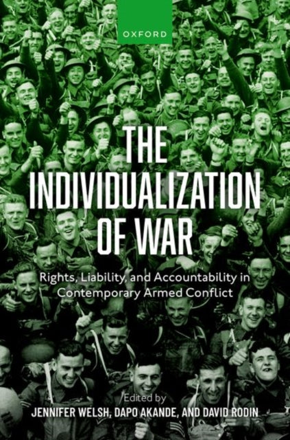 The Individualization of War: Rights, Liability, and Accountability in Contemporary Armed Conflict