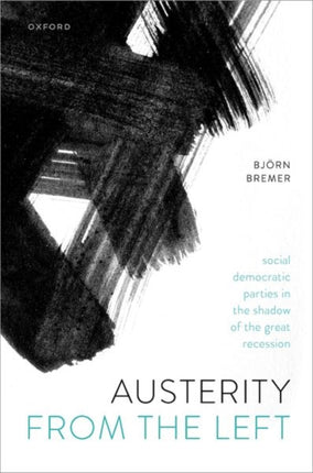 Austerity from the Left: Social Democratic Parties in the Shadow of the Great Recession