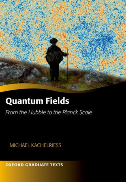 Quantum Fields  From the Hubble to the Planck
