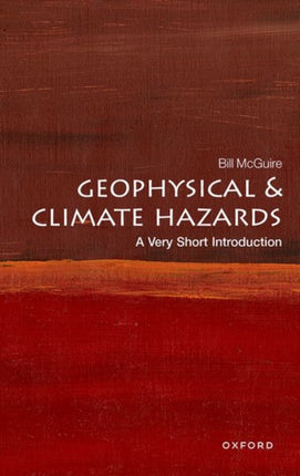 Geophysical and Climate Hazards A Very Short Introduction