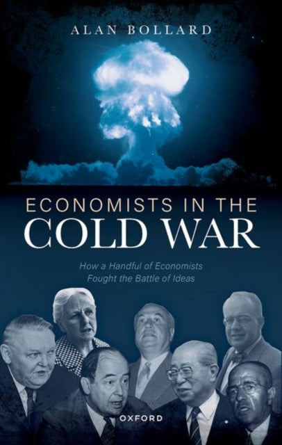 Economists in the Cold War: How a Handful of Economists Fought the Battle of Ideas