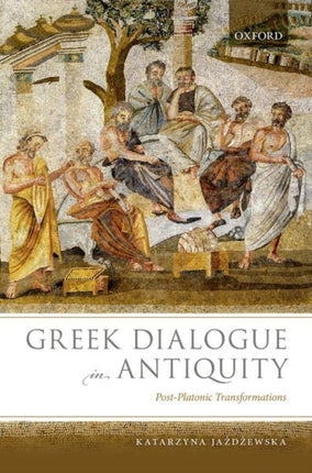 Greek Dialogue in Antiquity: Post-Platonic Transformations