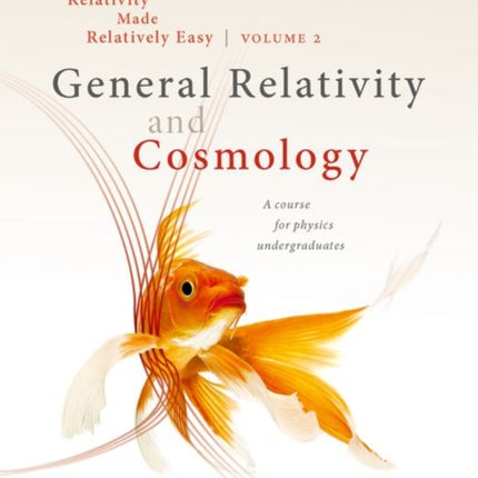 Relativity Made Relatively Easy Volume 2 General