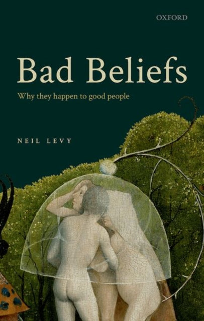 Bad Beliefs: Why They Happen to Good People