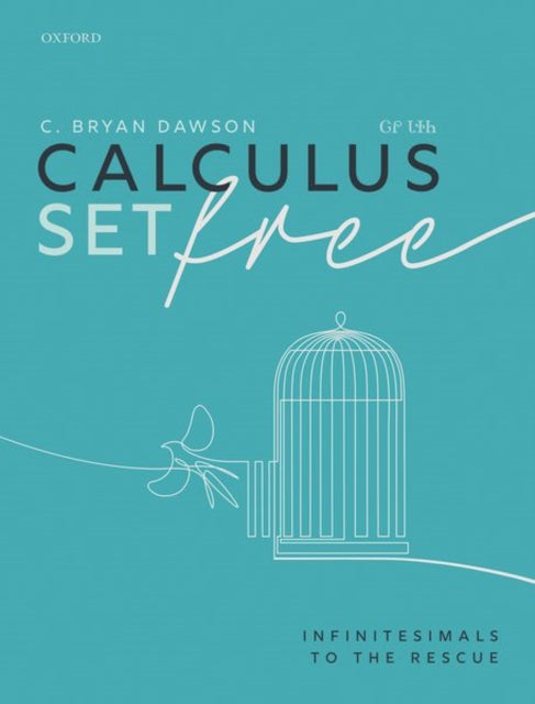 Calculus Set Free: Infinitesimals to the Rescue