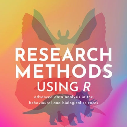 Research Methods Using R: Advanced Data Analysis in the Behavioural and Biological Sciences