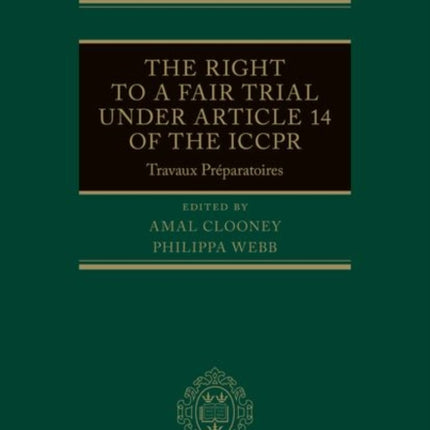 The Right to a Fair Trial under Article 14 of the ICCPR: Travaux Préparatoires