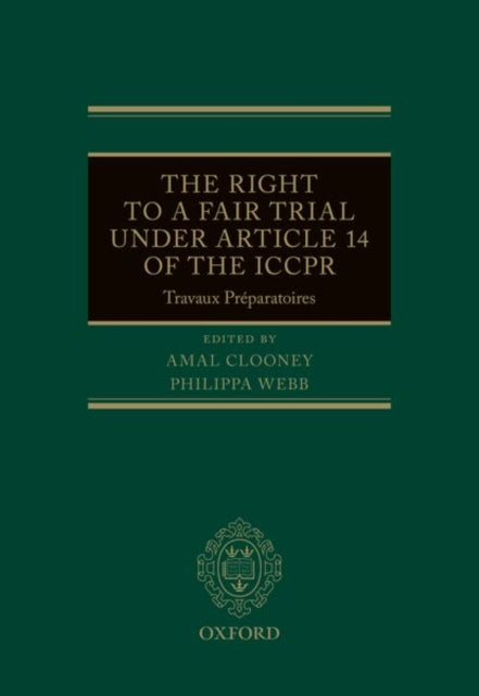 The Right to a Fair Trial under Article 14 of the ICCPR: Travaux Préparatoires