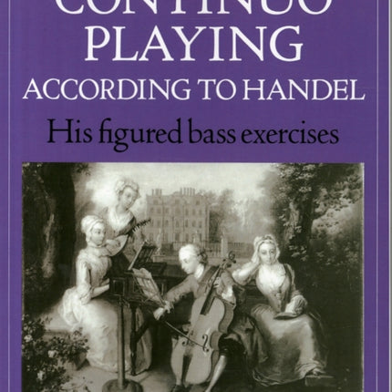 Continuo Playing According to Handel His Figured Bass Exercises Oxford Early Music Series His Figured Bass Exercises. With a Commentary 12