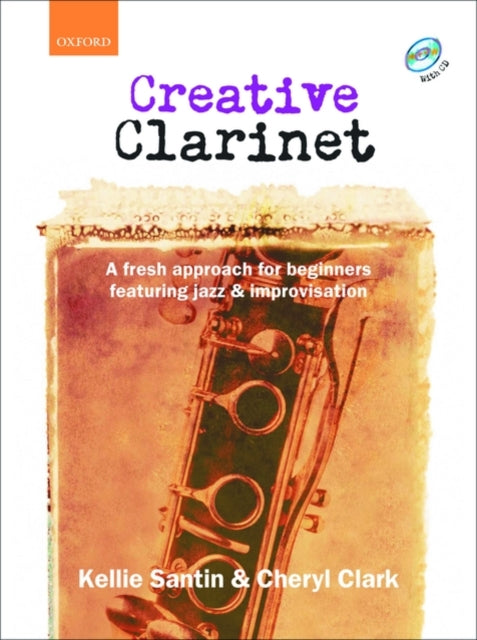 Creative Clarinet + CD: A fresh approach for beginners featuring jazz and improvisation