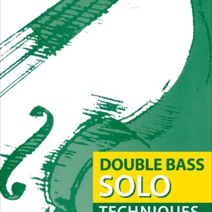 Double Bass Solo Techniques A book of orchestral excerpts