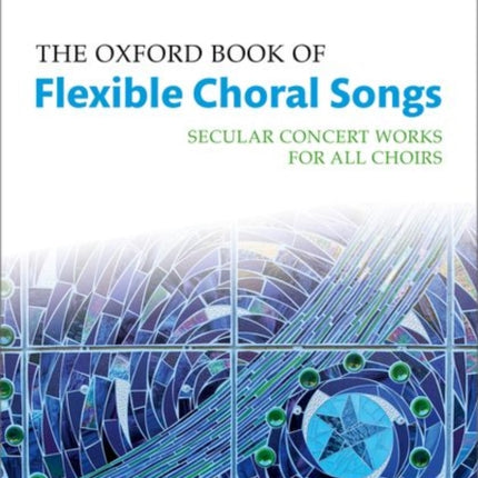 The Oxford Book of Flexible Choral Songs