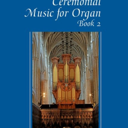 The Oxford Book of Ceremonial Music for Organ