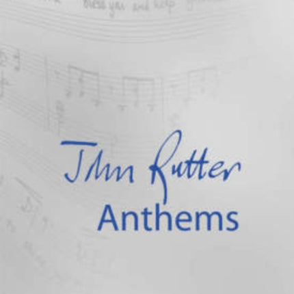 John Rutter Anthems: 11 anthems for mixed voices