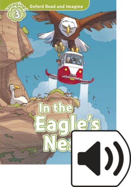 Oxford Read and Imagine Level 3 In the Eagles Nest Audio Pack