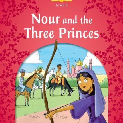 Classic Tales: Level 2: Nour and the Three Princes