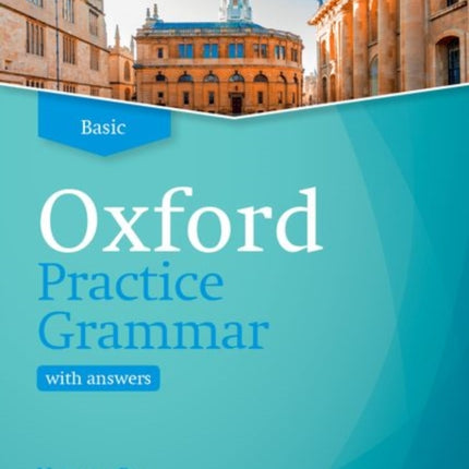 Oxford Practice Grammar: Basic: with Key: The right balance of English grammar explanation and practice for your language level