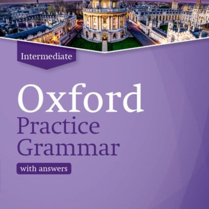 Oxford Practice Grammar: Intermediate: with Key: The right balance of English grammar explanation and practice for your language level