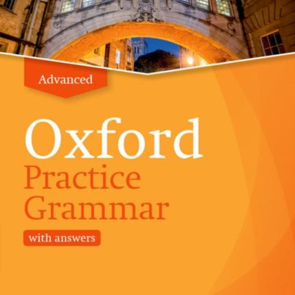 Oxford Practice Grammar: Advanced: with Key: The right balance of English grammar explanation and practice for your language level