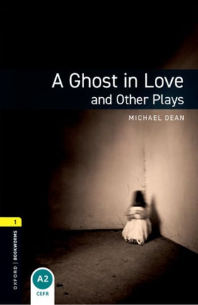 Oxford Bookworms Library Level 1 A Ghost in Love