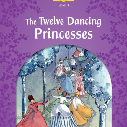 Classic Tales Second Edition: Level 4: The Twelve Dancing Princesses