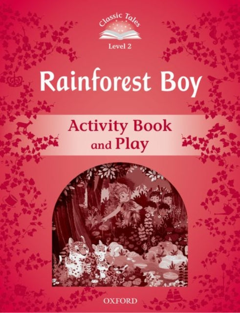 Classic Tales Second Edition Level 2 Rainforest